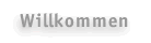 Willkommen